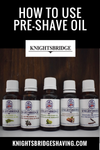 How to Use Pre-Shave Oil