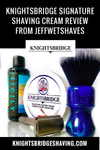 Knightsbridge Signature Shaving Cream Review from JeffWetShaves